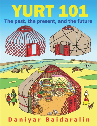 Yurt 101 The Past, the Present, and the Future