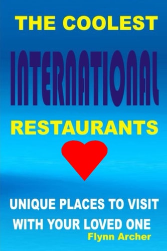 COOLEST RESTAURANTS Unique Places to Visit with Your Loved One