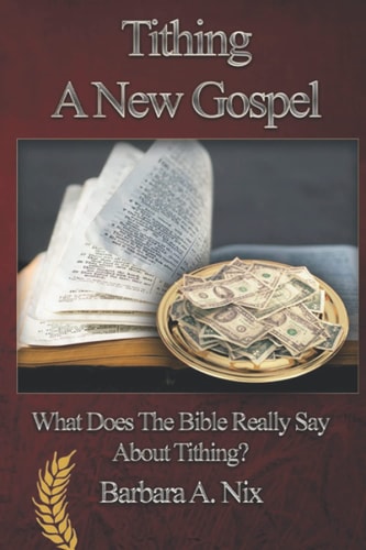 Tithing A New Gospel: What The Bible Really Say About Tithing
