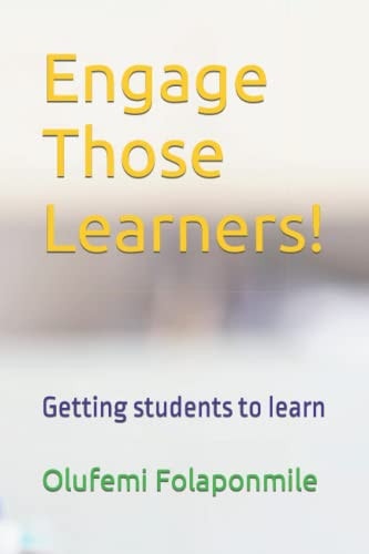 Engage Those Learners! Getting Students to Learn
