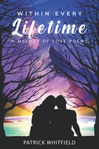 Within Every Lifetime A Melody of Love Poems