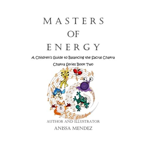 Masters of Energy A Children's Guide to Balancing the Sacral Chakra