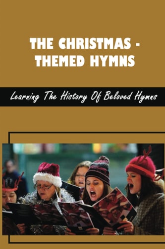The Christmas-Themed Hymns Learning The History Of Beloved Hymns