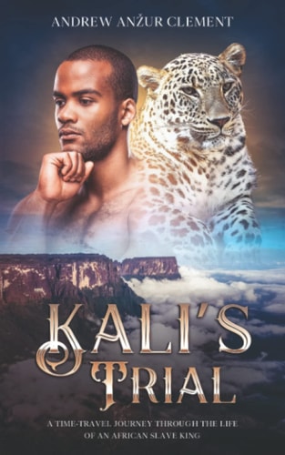 Kali's Trial A Time-Travel Journey Through the Life of an African Slave King.