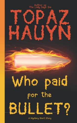 Who Paid for the Bullet? A Mystery Short Story