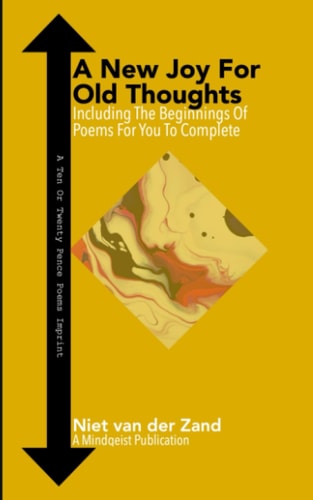 A New Joy For Old Thoughts Including The Beginnings Of Poems For You To Complete