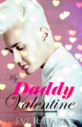 My Daddy Valentine A Project Shadow Guardian Novella