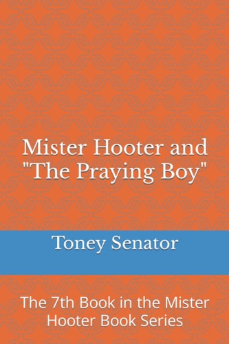 Mister Hooter and The Praying Boy The 7th Book in the Mister Hooter Book Series