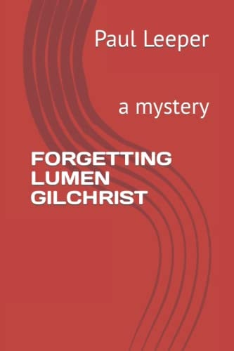 Forgetting Lumen Gilchrist A Mystery