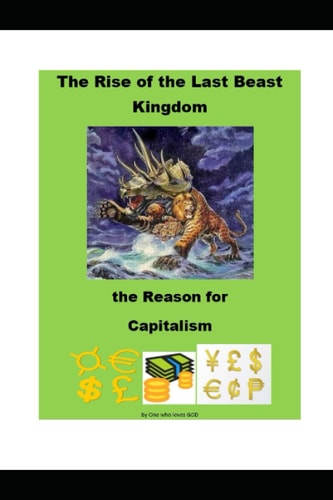 The Rise of the Last Beast Kingdom The Reason for Capitalism