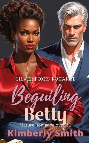 Beguiling Betty Mature Romance Over 50 (A Silver Foxes Romance)