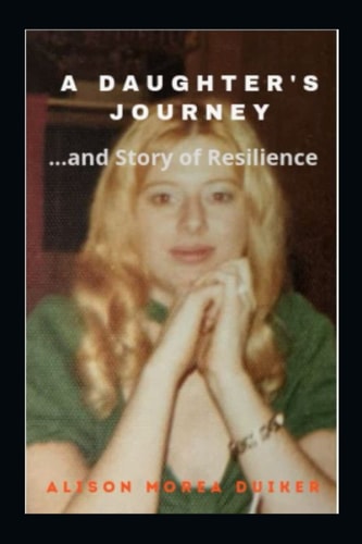 A Daughter's Journey ...and Story of Resilience