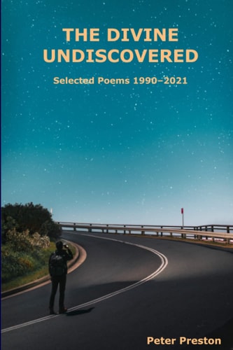 The Divine Undiscovered Collected Poems 1990-2021