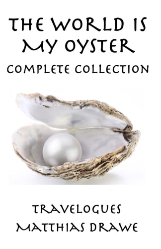 The World Is My Oyster - Complete Collection Travelogues