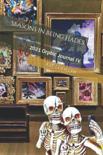 Seasons in Being Hades Orphic Journal IV