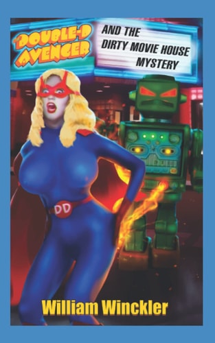 The DOUBLE-D AVENGER and the Dirty Movie House Mystery