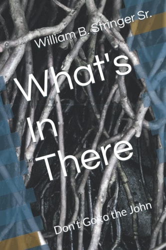 What's In There Don't Go to the John