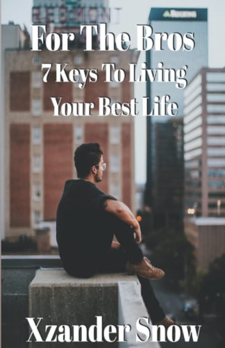 For The Bros 7 Keys To Living Your Best Life
