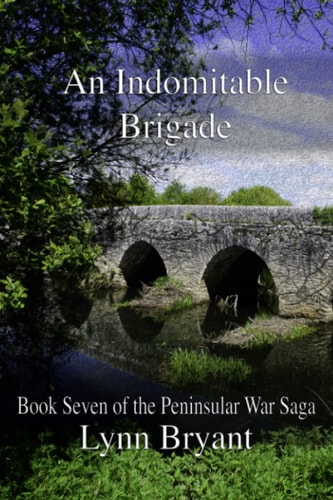 An Indomitable Brigade Book 7 of the Peninsular War Saga