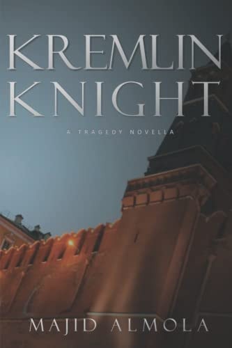 KREMLIN KNIGHT A Tragedy Romance Novella