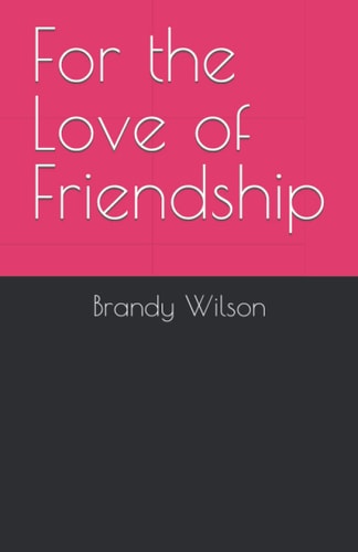 For the Love of Friendship