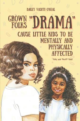 Grown Folks Drama Cause Little Kids to be Mentally and Physically Affected: Yes, We Hurt Too!