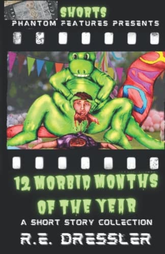 12 Morbid Months of the Year: A Short Story Collection (Phantom Features)