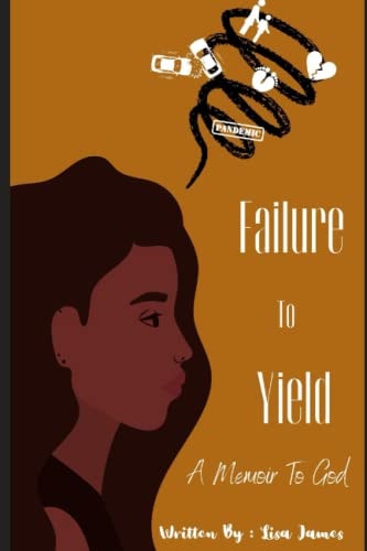 Failure To Yield A Memoir for God