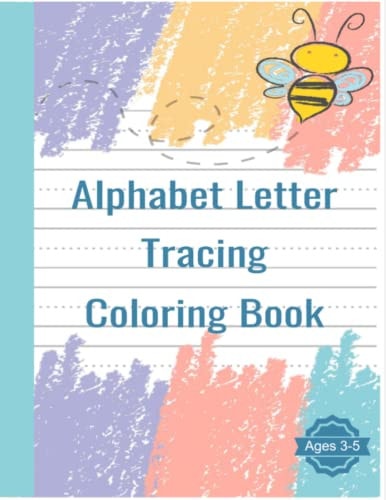 Alphabet Letter Tracing Coloring Book Handwriting Practice Workbook For Pre K, Kindergarten and Kids Ages 3-5