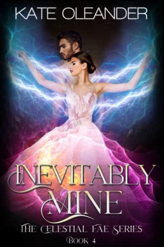 Inevitably Mine: The Celestial Fae Series: Book 4