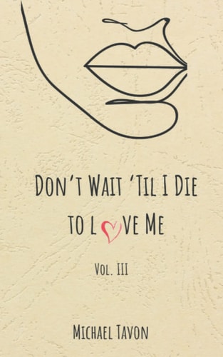Don't Wait Til I Die to Love Me III
