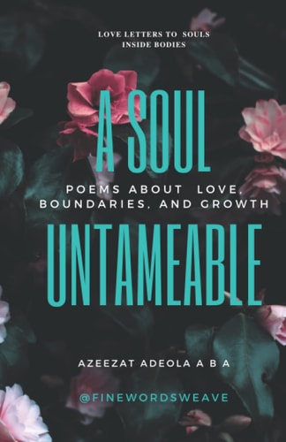 A Soul Untameable Love Letters to All the Souls Walking Around Inside Bodies