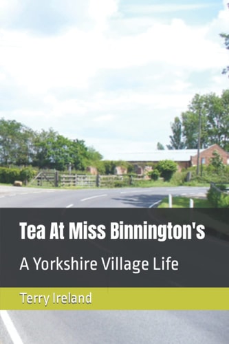 Tea At Miss Binnington's A Yorkshire Village Life