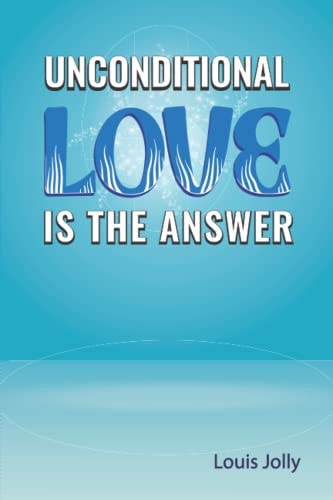 Unconditional Love is the Answer
