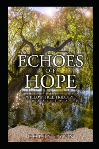 Echoes of Hope Willow Tree Trilogy Book Two