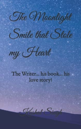 The Moonlight Smile that Stole My Heart The Writer... His Book... His Love Story!