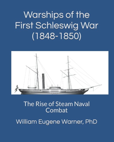 Warships of the First Schleswig War (1848-1850) The Rise of Steam Naval Combat
