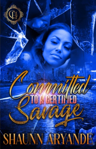 Committed To A Certified Savage An Urban Romance