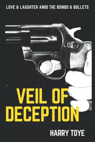 Veil of DECEPTION Love & Laughter Amid the Bombs & Bullets