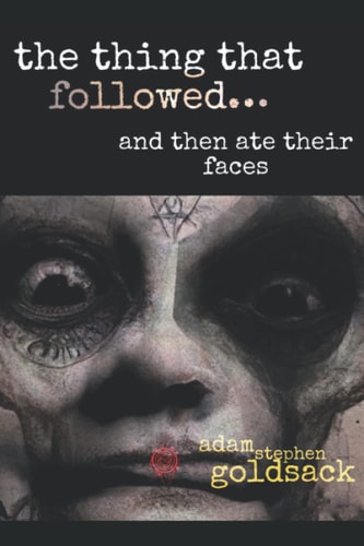 THING THAT FOLLOWED And Then Ate Their Faces