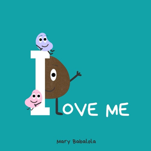 I Love Me A Children's Book for Building Confidence and Self-esteem