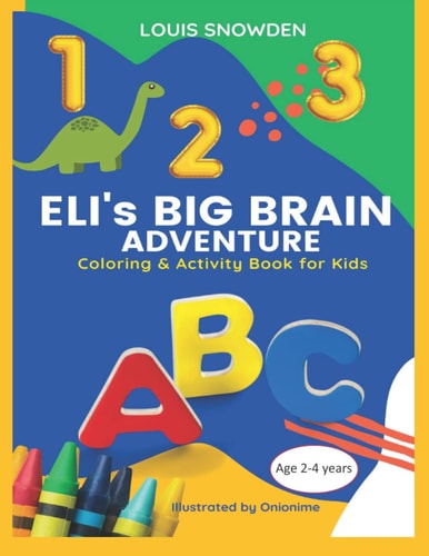 ELI's BIG BRAIN Adventure (Coloring and Activity Book for Kids) Age 2-4 Years Based on the Book 'Forehead Time with Eli'