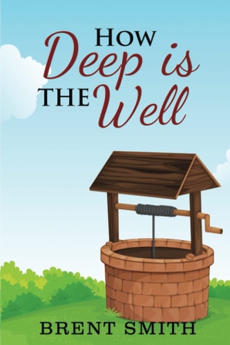 How Deep Is The Well Bible Object Lessons from a Unique Everyday Perspective