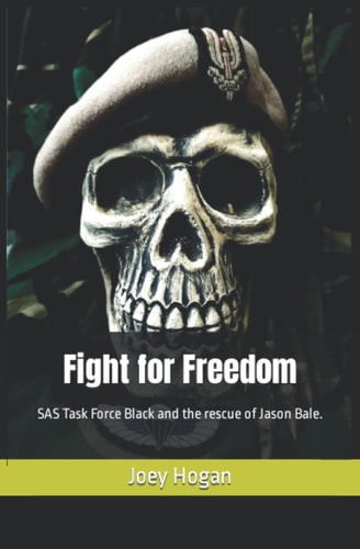 Fight for Freedom SAS Task Force Black and the Rescue of Jason Bale.