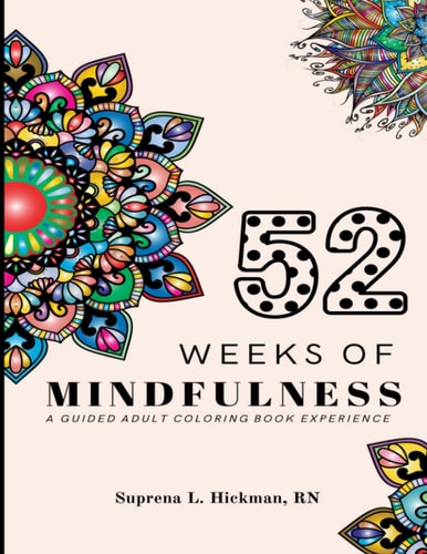 52 Weeks of Mindfulness A Guided Adult Coloring Book Experience