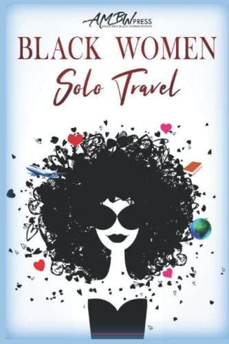 Black Women Solo Travel 4 Multicultural Vacation to Love Stories AMBW BWAM