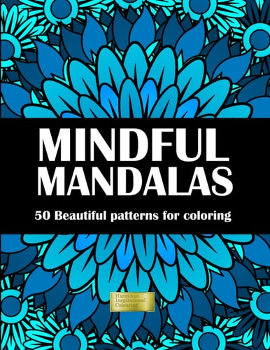 Mindful Mandalas Adult Coloring Book 50 Beautiful Mandala Patterns for Mindful Coloring