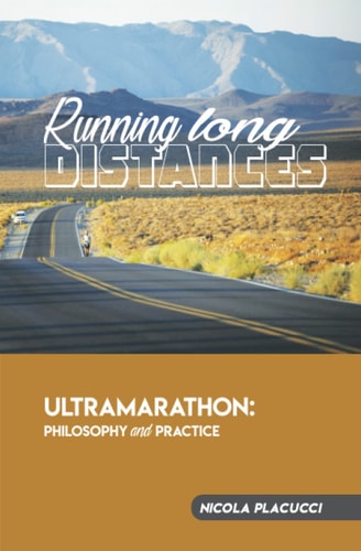 Running Long Distances Philosophy and Practice of the Ultramarathon