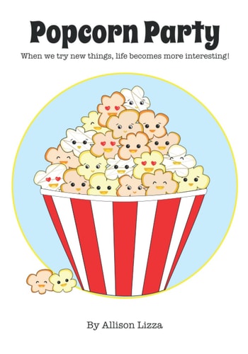 Popcorn Party When We Try New Things, Life Becomes More Interesting!