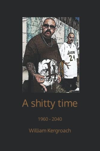 A Shitty Time 1960 - 2040